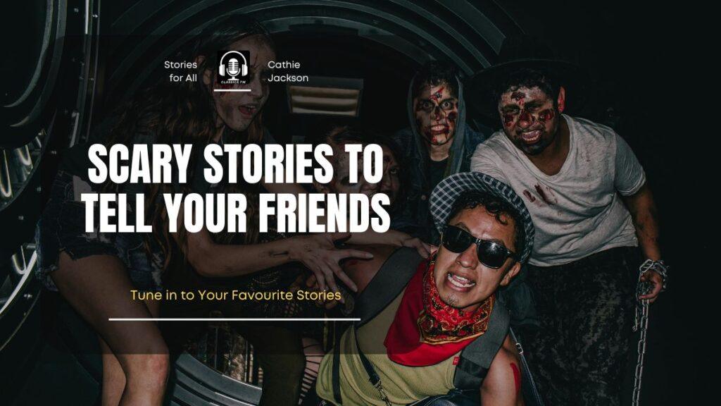 Scary Stories to Tell Your Friends