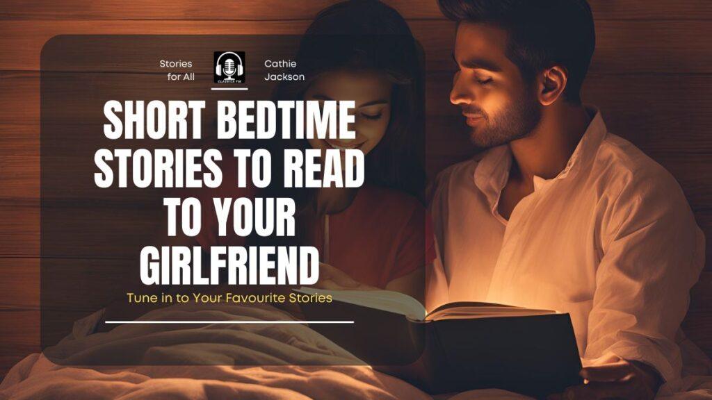 Short Bedtime Stories to Read to Your Girlfriend