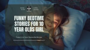 Funny Bedtime Stories for 10 Year Olds Girl
