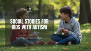 Social Stories for Kids With Autism