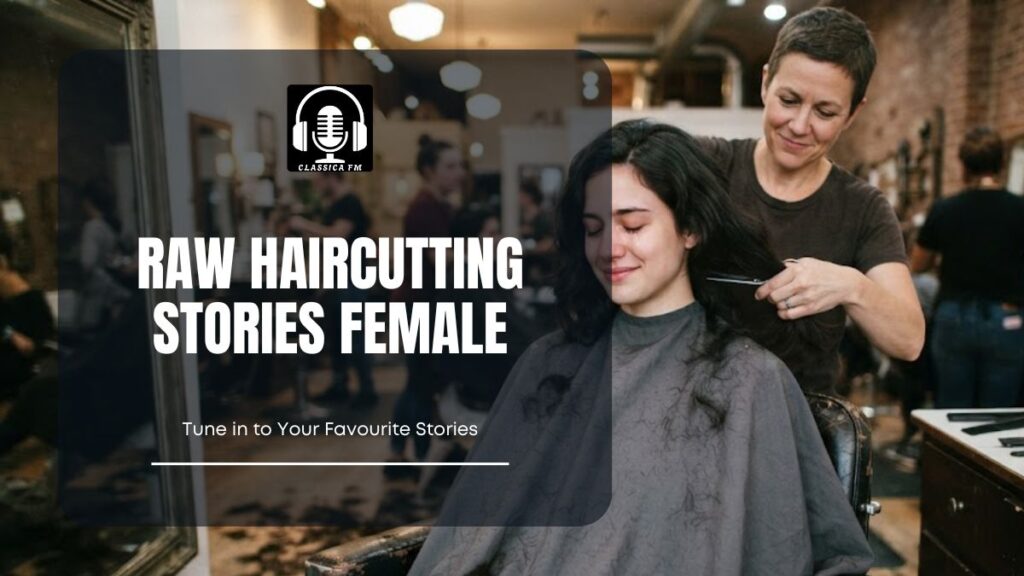 Raw Haircutting Stories Female